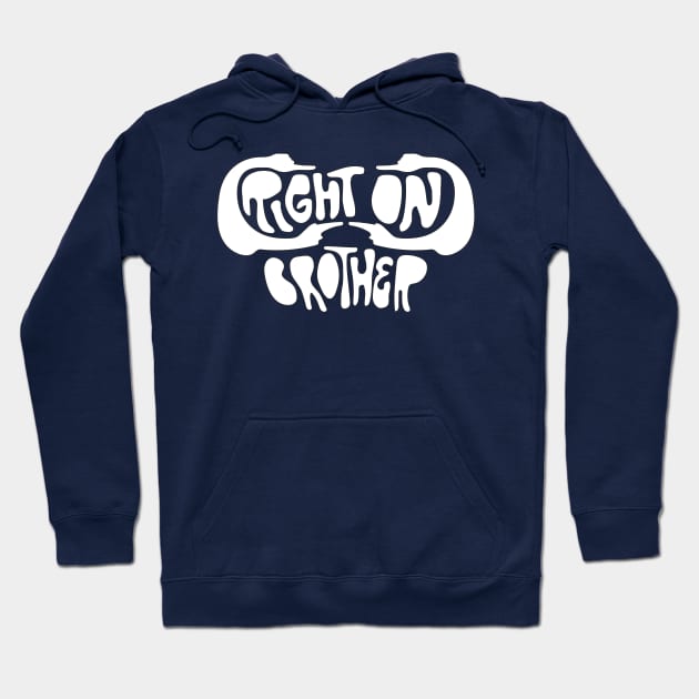 Right on, Brother Hoodie by alexwahlberg